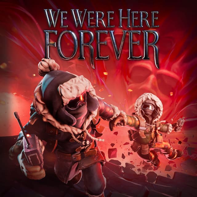 We Were Here Forever
